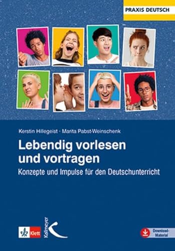 Lebendig vorlesen und vortragen: Konzepte und Impulse für den Deutschunterricht von Kallmeyer'sche Verlags-