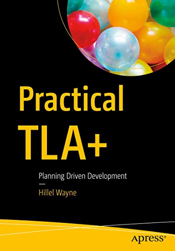Practical TLA+: Planning Driven Development von Apress