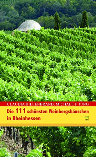 Die 111 schönsten Weinbergshäuschen in Rheinhessen von TZ-Verlag & Print GmbH