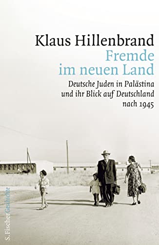 Fremde im neuen Land: Deutsche Juden in Palästina und ihr Blick auf Deutschland nach 1945