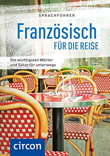 Sprachführer Französisch für die Reise: Die wichtigsten Wörter und Sätze für unterwegs. Mit Zeige-Wörterbuch (Sprachführer für die Reise) von Circon Verlag GmbH