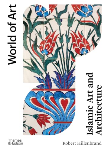 Islamic Art and Architecture: Second Edition (World of Art) von Thames & Hudson