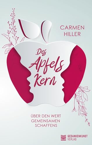 Des Apfels Kern - Über den Wert gemeinsamen Schaffens