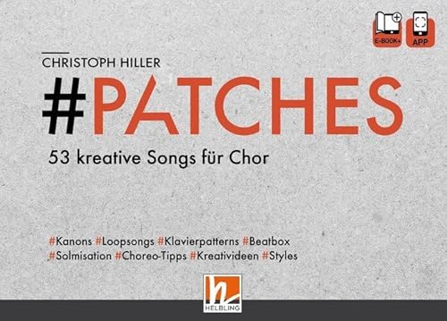 PATCHES - 53 kreative Songs für Chor: Chorbuch mit e-book+ und App