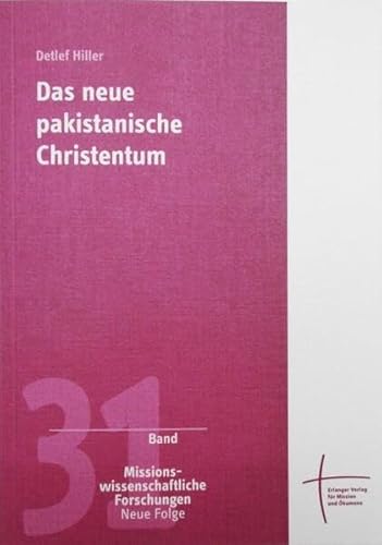 Das neue pakistanische Christentum (Missionswissenschaftliche Forschungen: Neue Folge) von Erlanger Verlag für Mission und Ökumene