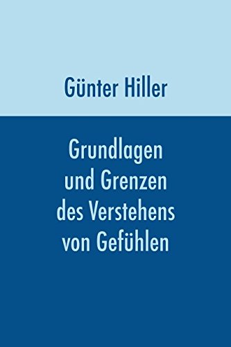 Grundlagen und Grenzen des Verstehens von Gefühlen