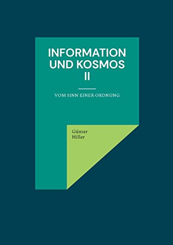 Information und Kosmos II: Vom Sinn einer Ordnung