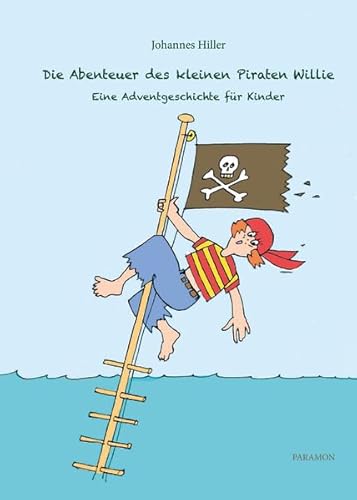 Die Abenteuer des kleinen Piraten Willie: Eine Adventgeschichte für Kinder von Paramon