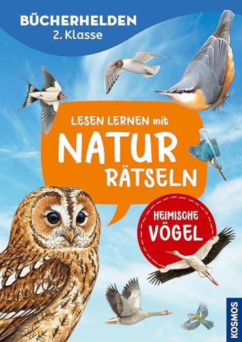 Lesen lernen mit Naturrätseln, Bücherhelden 2. Klasse, heimische Vögel: Abwechslungsreiche Naturrätsel für Leseanfänger - lesen, schreiben, rätseln, wissen!