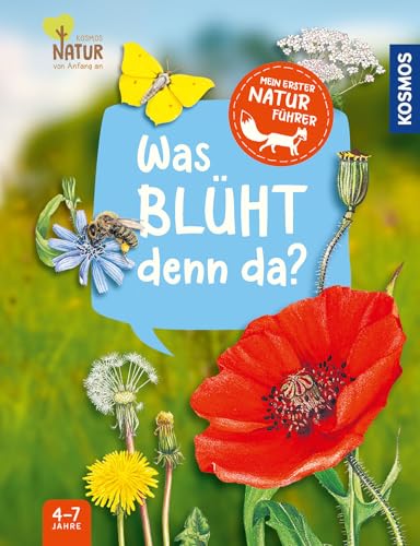 Mein erster Naturführer, Was blüht denn da?: Die Natur entdecken mit den erfolgreichen Kindernaturführern - für Kinder ab 4, mit Tieren und Pflanzen, die Kinder auf jeden Fall finden! von Kosmos