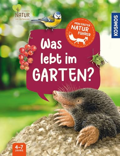 Mein erster Naturführer Was lebt im Garten?: Die Natur entdecken mit den erfolgreichen Kindernaturführern - für Kinder ab 4, mit Tieren und Pflanzen, die Kinder auf jeden Fall finden! Mein erster Naturführer Was lebt im Garten?: Die Natur entdecken mit den erfolgreichen Kindernaturführern - für Kinder ab 4, mit Tieren und Pflanzen, die Kinder auf jeden Fall finden!