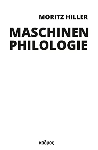 Maschinenphilologie (Berliner Programm einer Medienwissenschaft) von Kulturverlag Kadmos