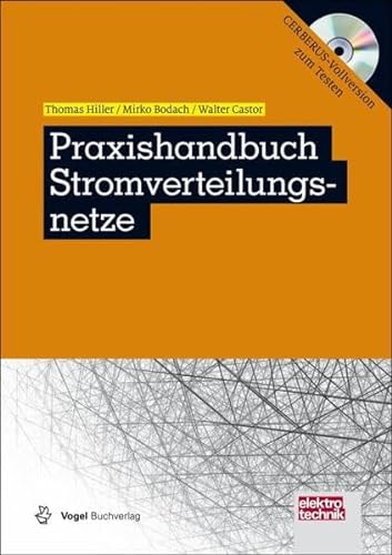 Praxishandbuch Stromverteilungsnetze: Technische und wirtschaftliche Betriebsführung (elektrotechnik)