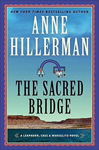 The Sacred Bridge: A Mystery Novel (A Leaphorn, Chee & Manuelito Novel, 7)