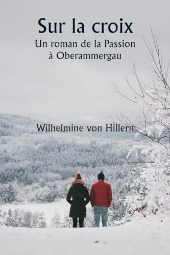 Sur la croix Un roman de la Passion à Oberammergau von Writat