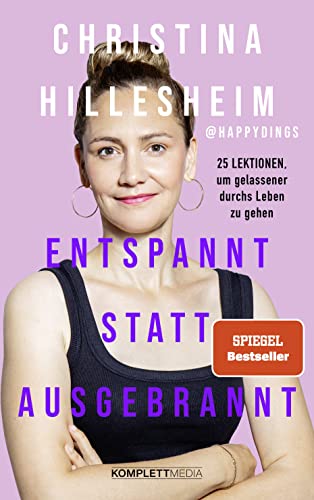 Entspannt statt ausgebrannt (SPIEGEL-Bestseller): 25 Lektionen, um gelassener durchs Leben zu gehen / Ratgeber zum Umgang mit Burnout und Angst Entspannt statt ausgebrannt (SPIEGEL-Bestseller): 25 Lektionen, um gelassener durchs Leben zu gehen / Ratgeber zum Umgang mit Burnout und Angst