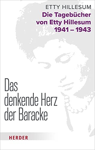 Das denkende Herz der Baracke: Die Tagebücher von Etty Hillesum 1941 - 1943 von Herder Verlag GmbH