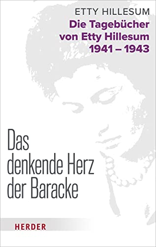 Das denkende Herz der Baracke: Die Tagebücher von Etty Hillesum 1941 - 1943