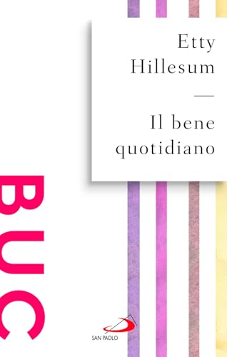 Il bene quotidiano. Breviario dagli scritti (1941-1942) (Biblioteca universale cristiana) von San Paolo Edizioni