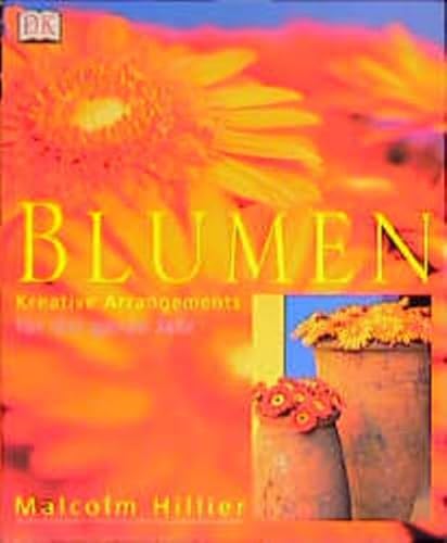 Blumen: Kreative Arrangements für das ganze Jahr von Dorling Kindersley Verlag GmbH, Starnberg