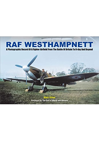 Fighter Command Station At War: A Photographic Record of RAF Westhampnett from the Battle of Britain to D-Day and Beyond