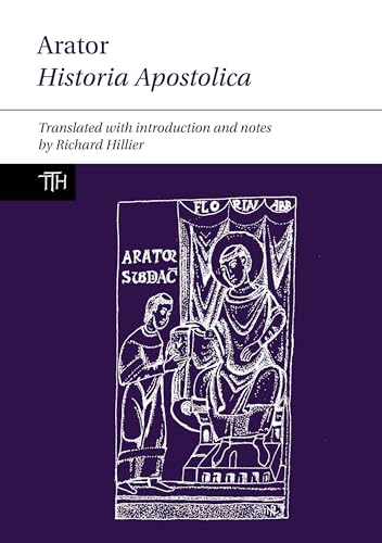 Arator: Historia Apostolica (Translated Texts for Historians, 73, Band 73)