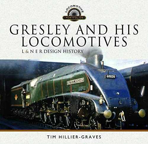 Gresley and His Locomotives: L & N E R Design History (Locomotive Portfolios) von Pen and Sword Transport