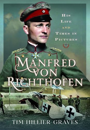 Manfred Von Richthofen: His Life and Times in Pictures von Pen & Sword Books Ltd
