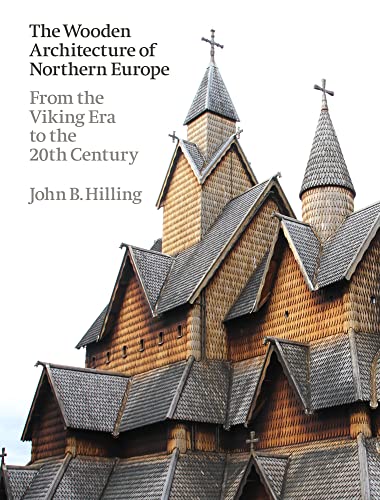 The Wooden Architecture of Northern Europe: From the Viking Era to the 20th Century von Lund Humphries Publishers Ltd