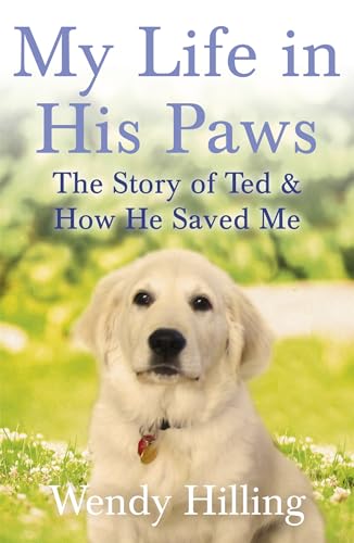 My Life In His Paws: The Story of Ted and How He Saved Me von Coronet Books
