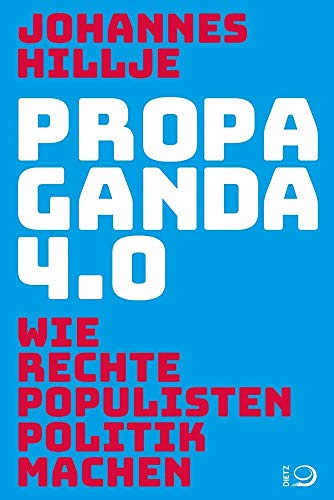 Propaganda 4.0: Wie rechte Populisten Politik machen Propaganda 4.0: Wie rechte Populisten Politik machen