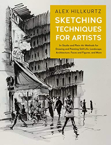 Sketching Techniques for Artists: In-Studio and Plein-Air Methods for Drawing and Painting Still Lifes, Landscapes, Architecture, Faces and Figures, and More (5) von Rockport Publishers