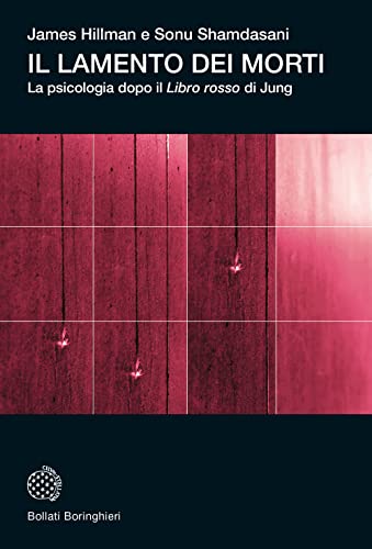 Il lamento dei morti. La psicologia dopo «Il libro rosso» di Jung (Universale Bollati Boringhieri-S. scient.)