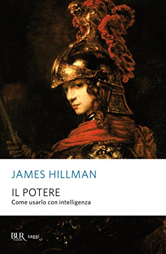 Il potere. Come usarlo con intelligenza (BUR Saggi)
