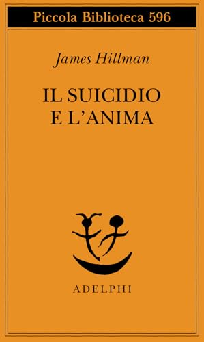 Il suicidio e l'anima (Piccola biblioteca Adelphi) von Adelphi