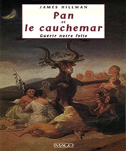 Pan et le cauchemar: Guérir notre folie Pan et le cauchemar: Guérir notre folie