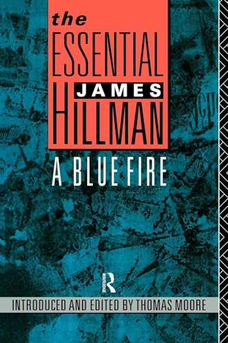 The Essential James Hillman: A Blue Fire The Essential James Hillman: A Blue Fire von Routledge