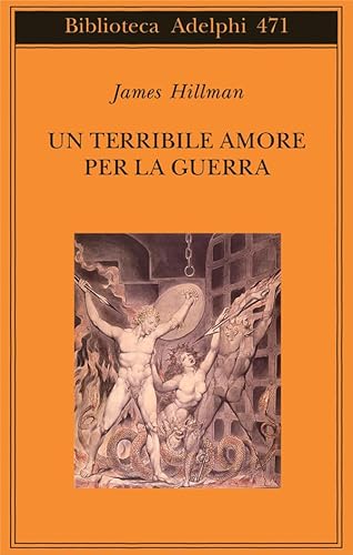 Un terribile amore per la guerra (Biblioteca Adelphi) Un terribile amore per la guerra (Biblioteca Adelphi)