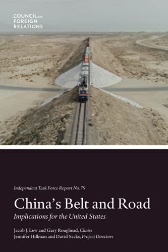 China's Belt and Road: Implications for the United States (Independent Task Force Report)