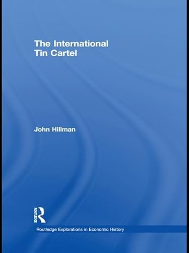 The International Tin Cartel (Routledge Explorations in Economic History) von Routledge