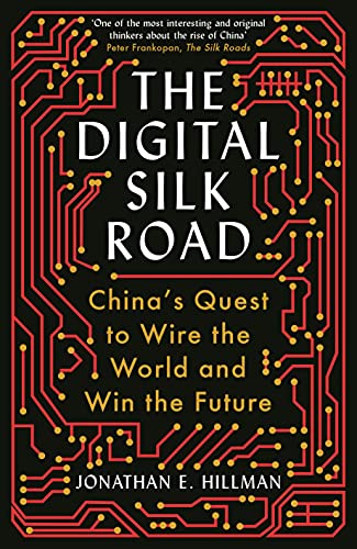 The Digital Silk Road: China's Quest to Wire the World and Win the Future von Profile Books