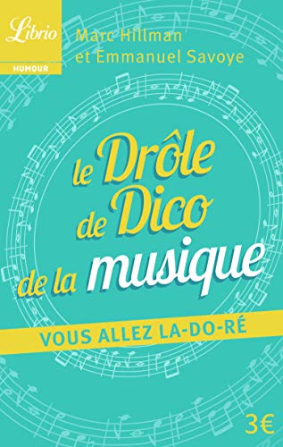 Le drole de Dico de la musique: vous allez la-do-ré von J'AI LU