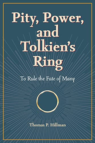Pity, Power, and Tolkien's Ring: To Rule the Fate of Many von Kent State University Press