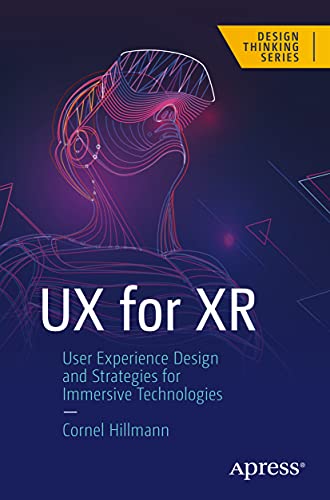 UX for XR: User Experience Design and Strategies for Immersive Technologies (Design Thinking) von Apress