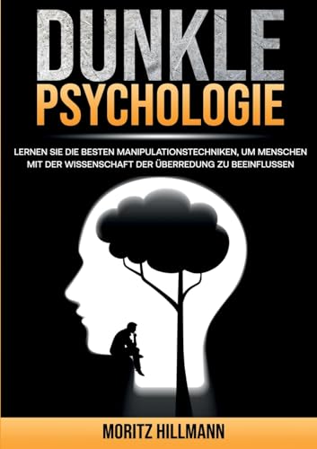 Dunkle Psychologie: Lernen Sie die besten Manipulationstechniken, um Menschen mit der Wissenschaft der Überredung zu beeinflussen von Lucid Page Media