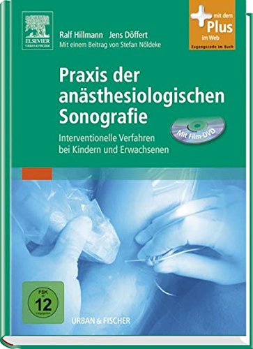 Praxis der anästhesiologischen Sonografie: Interventionelle Verfahren bei Erwachsenen und Kindern - mit Zugang zum Elsevier-Portal Praxis der anästhesiologischen Sonografie: Interventionelle Verfahren bei Erwachsenen und Kindern - mit Zugang zum Elsevier-Portal