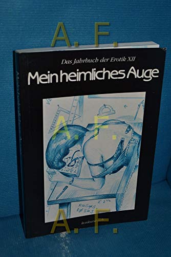 Mein heimliches Auge - Jahrbuch der Erotik: Mein heimliches Auge, Das Jahrbuch der Erotik, Bd.12 Mein heimliches Auge - Jahrbuch der Erotik: Mein heimliches Auge, Das Jahrbuch der Erotik, Bd.12