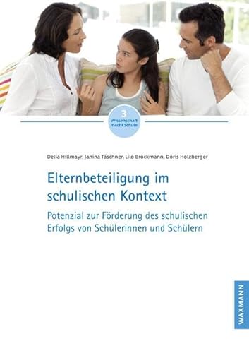 Elternbeteiligung im schulischen Kontext: Potenzial zur Förderung des schulischen Erfolgs von Schülerinnen und Schülern (Wissenschaft macht Schule) von Waxmann Verlag GmbH