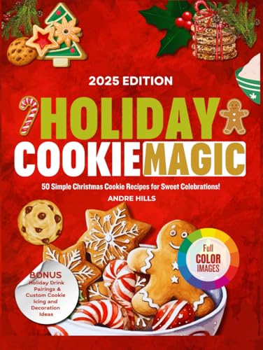 HOLIDAY COOKIE MAGIC 2025: 50 Simple Christmas Cookie Recipes for Sweet Celebrations! von Independently published
