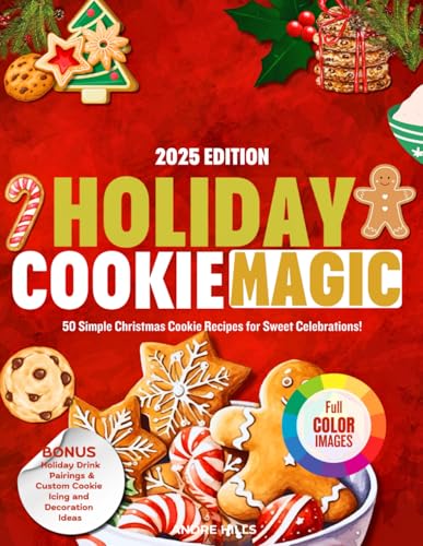 HOLIDAY COOKIE MAGIC 2025: 50 Simple Christmas Cookie Recipes for Sweet Celebrations! von Independently published
